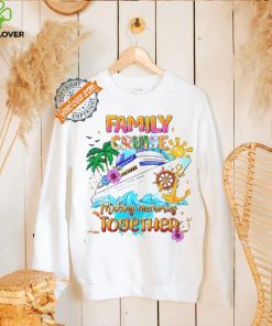 Family Cruise Shirt Making Memories Together shirt