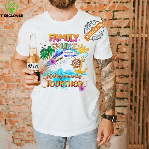Family Cruise Shirt   Making Memories Together shirt