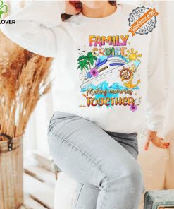 Family Cruise Shirt Making Memories Together shirt