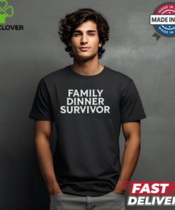 Family Dinner Survivor t shirt