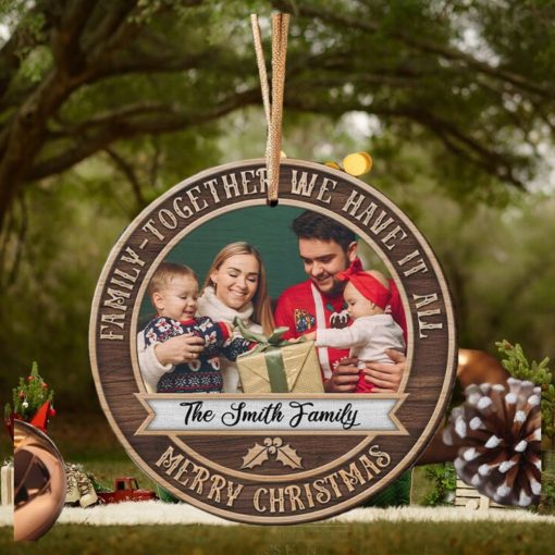 Family Together We Have It All Personalized Wood Ornament