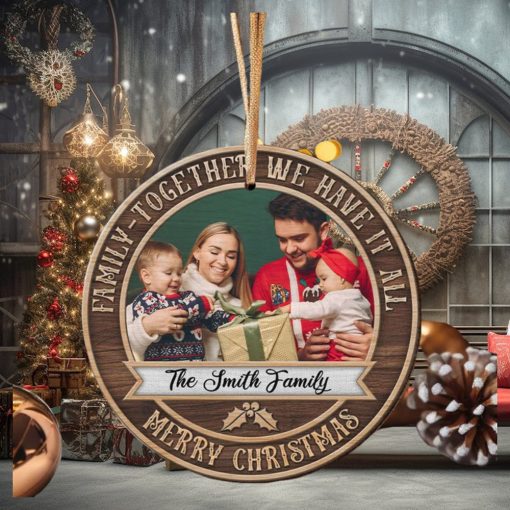 Family Together We Have It All Personalized Wood Ornament