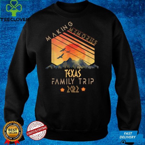 Family Trip 2022 Texas Memories Vacation Camping T Shirt