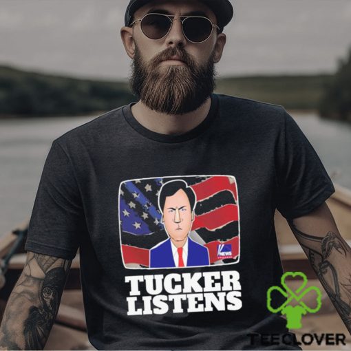 Fanart Quote Tucker Listens Tucker Carlson Shirt