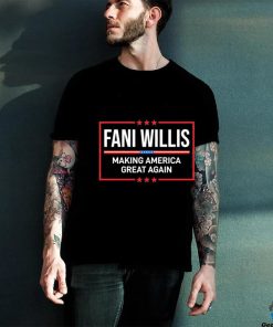 Fani Willis Making American Great Again Shirt