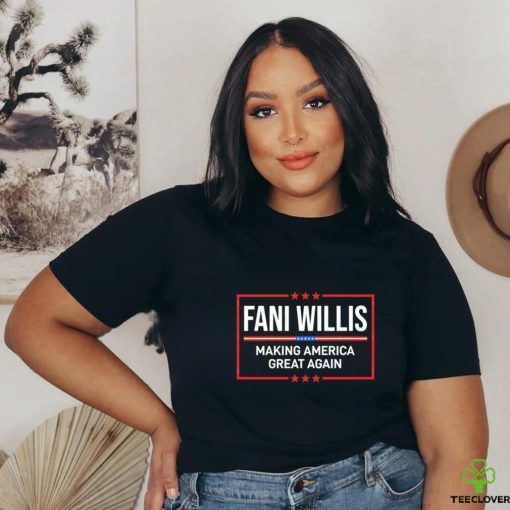 Fani Willis Making American Great Again Shirt