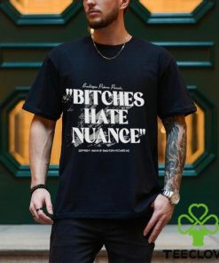 Fanjoy Binchtopia Bitches Hate Nuance shirt