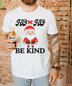 Fanny Santa Claus Ho ho Be kind T Shirt