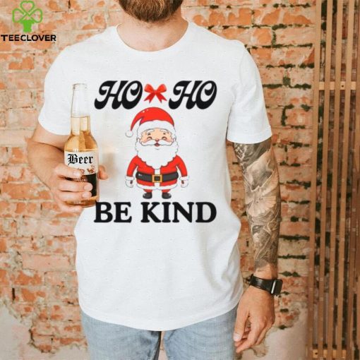 Fanny Santa Claus Ho ho Be kind T Shirt