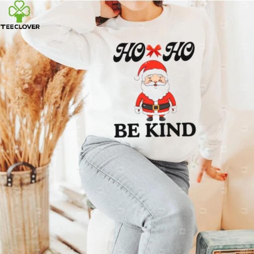 Fanny Santa Claus Ho ho Be kind T Shirt