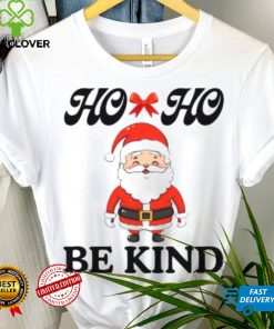 Fanny Santa Claus Ho ho Be kind T Shirt