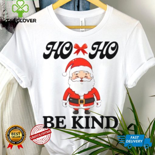 Fanny Santa Claus Ho ho Be kind T Shirt