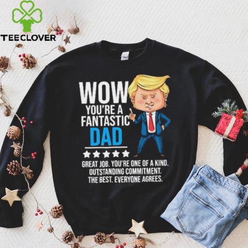 Fantastic Dad Funny Trump Quote Shirt