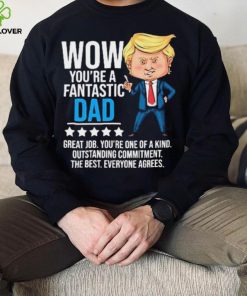 Fantastic Dad Funny Trump Quote Shirt