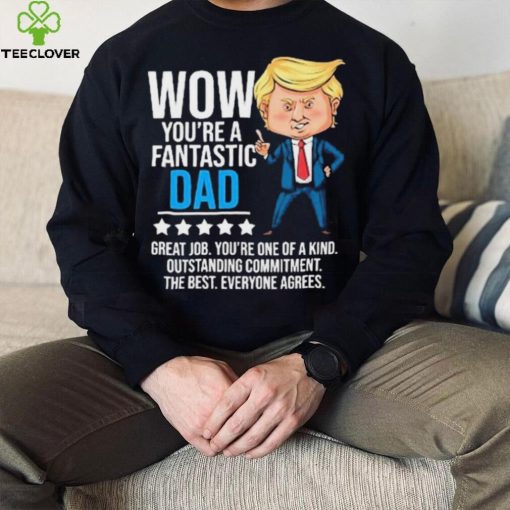Fantastic Dad Funny Trump Quote Shirt