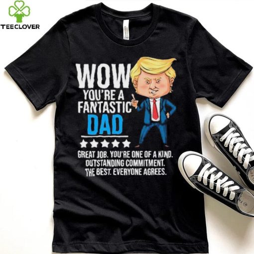Fantastic Dad Funny Trump Quote Shirt