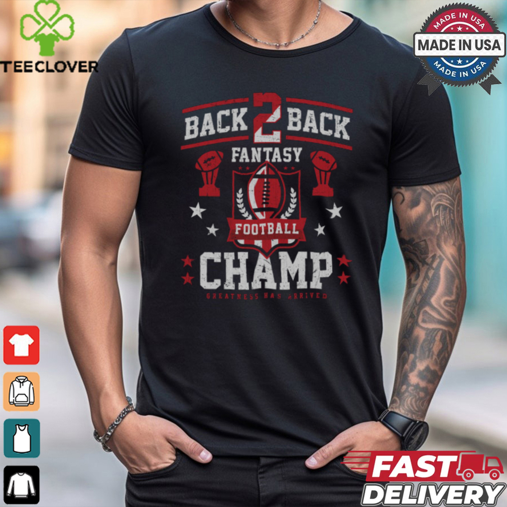 Fantasy Football Back 2 Back Champ shirt Fantasy Football Back 2 Back Champ shirt