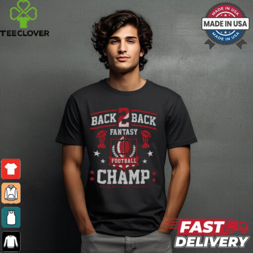 Fantasy Football Back 2 Back Champ shirt