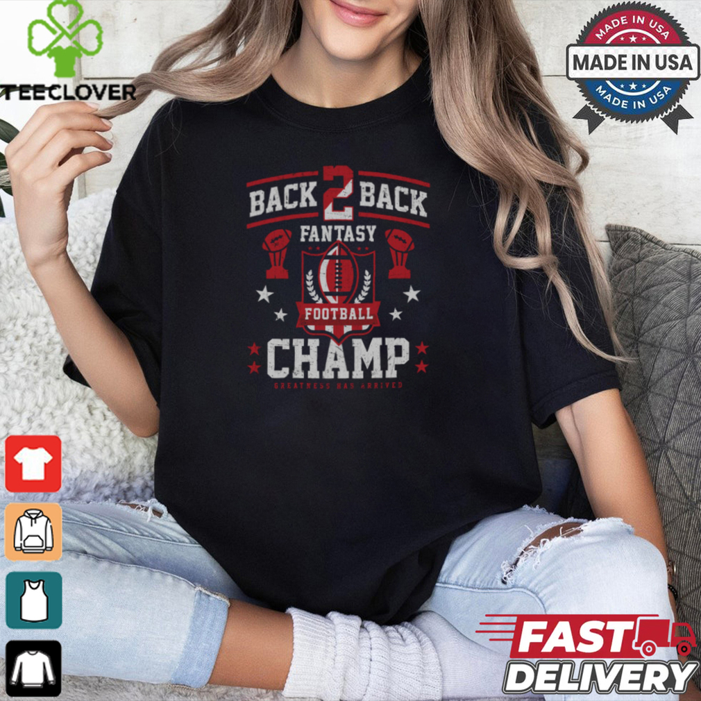 Fantasy Football Back 2 Back Champ shirt Fantasy Football Back 2 Back Champ shirt