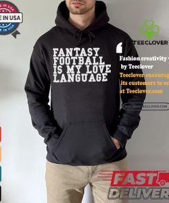 Fantasy Football Is My Love Language T shirt