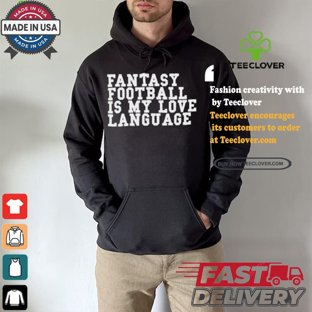 Fantasy Football Is My Love Language T shirt Fantasy Football Is My Love Language T shirt