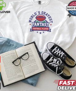 Fantasy Football World's Okayest shirt 1 Fantasy Football World's Okayest shirt
