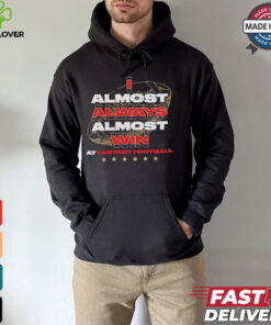 Fantasy football I almost always almost win shirt