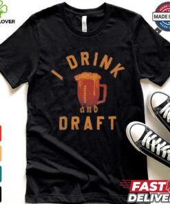Fantasy football I drink and draft shirt