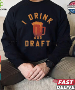 Fantasy football I drink and draft shirt