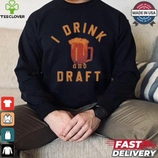 Fantasy football I drink and draft shirt