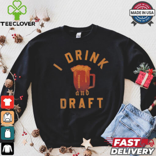 Fantasy football I drink and draft shirt