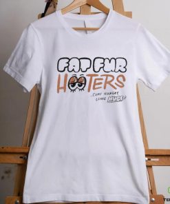 Fap Fur Hooters Come Hungry Leave Huge Shirt