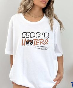 Fap Fur Hooters Come Hungry Leave Huge Shirt