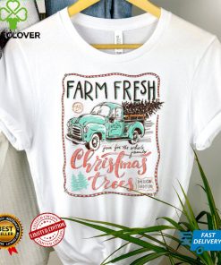 Farm Fresh From For The Whole family Christmas Trees T Shirt