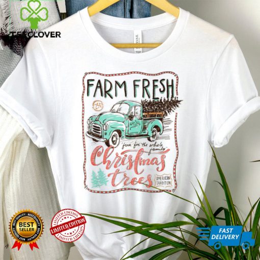 Farm Fresh From For The Whole family Christmas Trees T Shirt