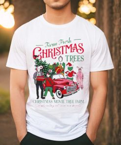 Farm fresh Christmas trees Christmas movie tree farm shirt