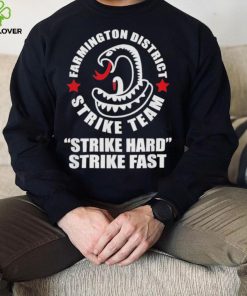 Farmington District Strike Team Strike Hard Strike Fast Shirt