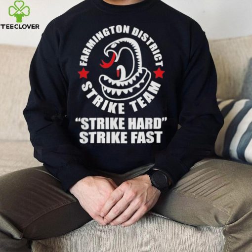 Farmington District Strike Team Strike Hard Strike Fast Shirt