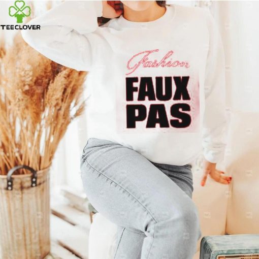 Fashion Faux Pas Shirt