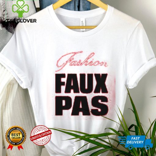 Fashion Faux Pas Shirt