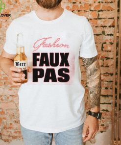 Fashion Faux Pas Shirt
