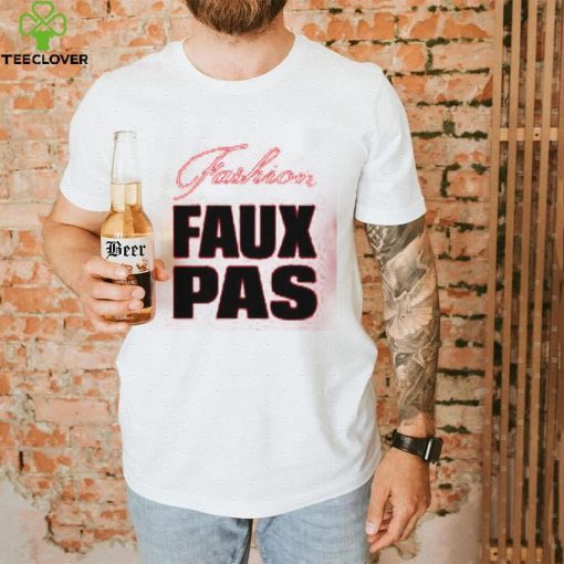 Fashion Faux Pas Shirt