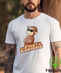 Fast And Curious V2 Curious George shirt