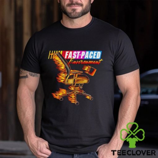 Fast paced environment hoodie, sweater, longsleeve, shirt v-neck, t-shirt