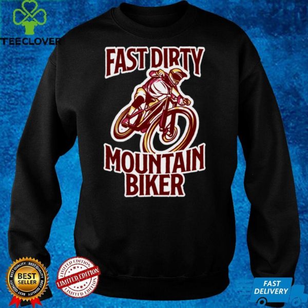 Faster Dirty Mountainbiker BMX MTB Downhill bike gift Long Sleeve T Shirt