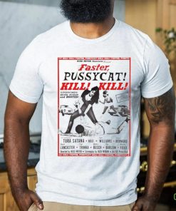 Faster Pussycat Kill Kill Russ Meyer Movie Poster Cult Retro 2023 shirt