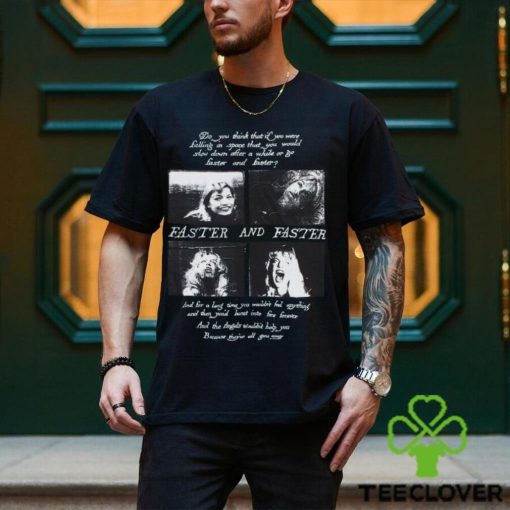 Faster and Faster Shirt