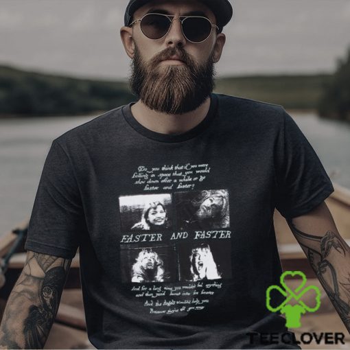 Faster and Faster Shirt