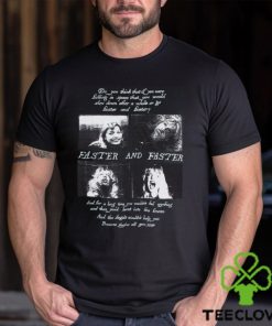 Faster and Faster Shirt