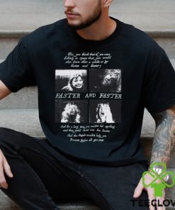 Faster and Faster Shirt